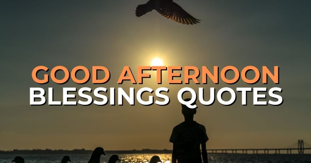 good afternoon blessings quotes
