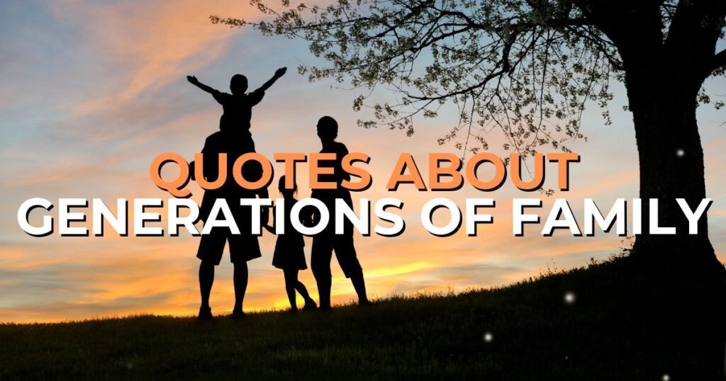 Quotes About Family Generations