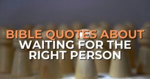 bible quotes about waiting for the right person