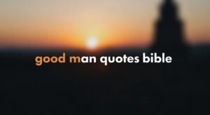 good man quotes bible